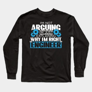 Engineer Funny, I'm Not Arguing Gift, Engineer Gift Idea Long Sleeve T-Shirt